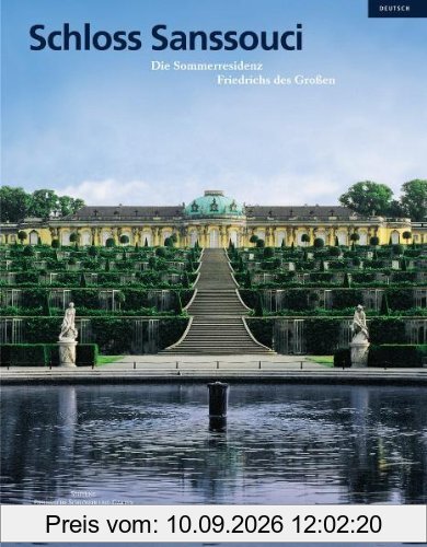 Schloss Sanssouci: Die Sommerresidenz Friedrichs des Großen (Museumsführer)