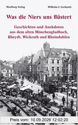 Was die Niers uns flüstert - Geschichten und Anekdoten aus dem alten Mönchengladbach, Reydt und Wichrath
