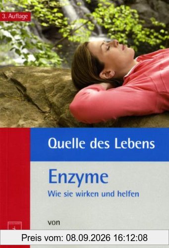 Quelle des Lebens: Enzyme: Wie sie wirken und helfen
