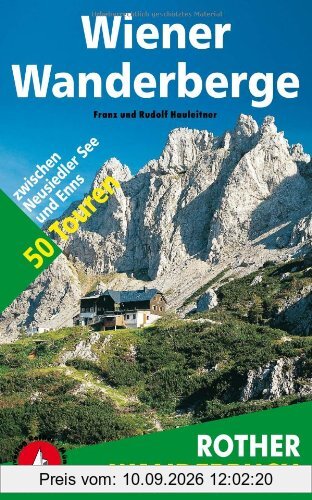 Wiener Wanderberge. 50 Touren zwischen Neusiedler See und Enns