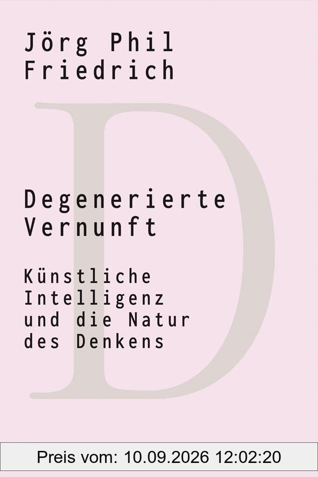 Degenerierte Vernunft: Künstliche Intelligenz und die Natur des Denkens