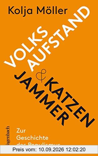 Volksaufstand und Katzenjammer: Zur Geschichte des Populismus