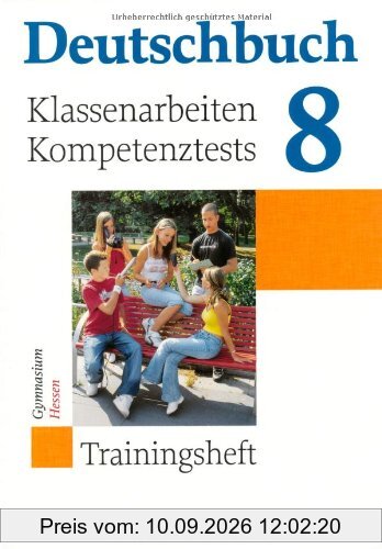 Deutschbuch Gymnasium - Trainingshefte: 8. Schuljahr - Klassenarbeiten, Kompetenztests - Hessen: Trainingsheft mit Lösungen: zu allen allgemeinen Ausgaben/Gymnasium