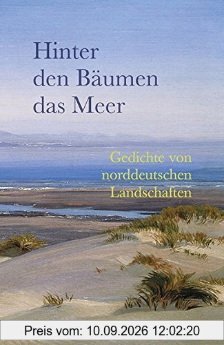 Hinter den Bäumen das Meer: Gedichte von norddeutschen Landschaften (Reclams Universal-Bibliothek)