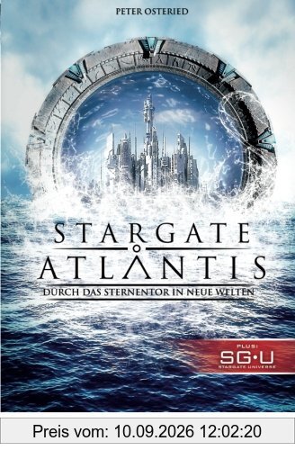 Stargate: Atlantis: Durch das Sternentor in neue Welten: Das inoffizielle Buch zur Serie