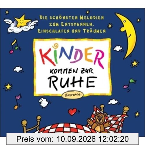 Kinder kommen zur Ruhe. CD: Die schönsten Melodien zum Entspannen, Einschlafen und Träumen
