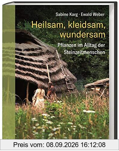 Heilsam, kleidsam, wundersam: Pflanzen im Alltag der Steinzeitmenschen