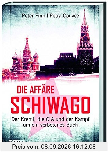 Die Affäre Schiwago: Der Kreml, die CIA und der Kampf um ein verbotenes Buch