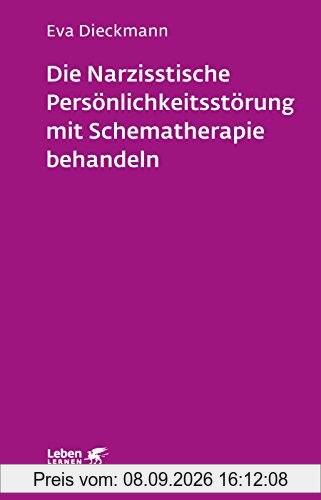 Die narzisstische Persönlichkeitsstörung mit Schematherapie behandeln (Leben lernen, Band 246)