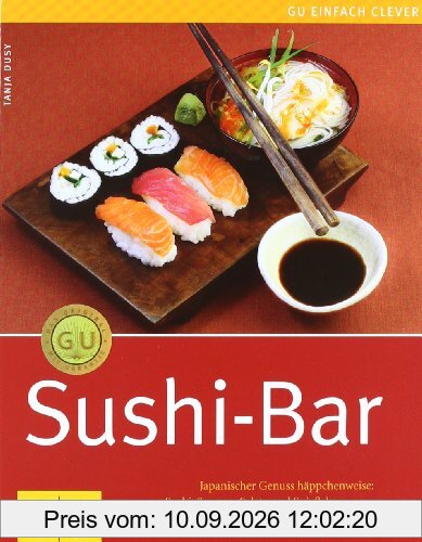 Sushi-Bar: Japanischer Genuss häppchenweise: Sushi, Suppen, Salate und Spießchen (GU einfach clever Relaunch 2007)