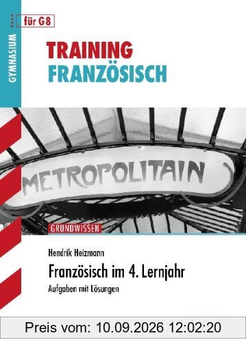 Training Französisch / Französisch im 4. Lernjahr für G8: Aufgaben mit Lösungen