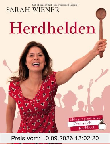 Herdhelden: Mein ganz persönliches Österreich-Kochbuch