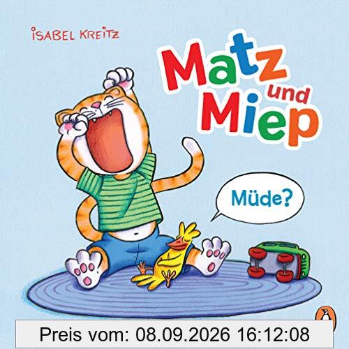 Matz & Miep - Müde?: Pappbilderbuch ab 2 Jahren (Die Matz & Miep-Reihe, Band 1)
