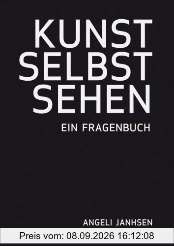 Angeli Janhsen - KUNST SELBST SEHEN - Ein Fragenbuch