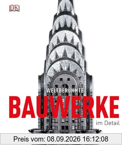Weltberühmte Bauwerke im Detail: Meisterwerke von der Antike bis heute