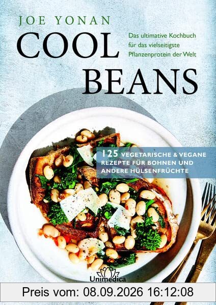 Cool Beans: Das ultimative Kochbuch für das vielseitigste Pflanzenprotein der Welt