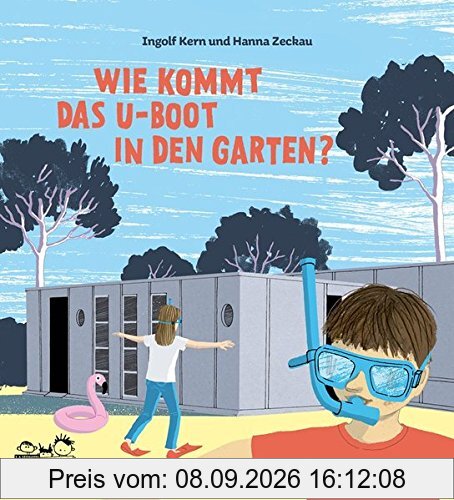 Wie kommt das U-Boot in den Garten?: Kinder entdecken die Bauhaus-Architektur