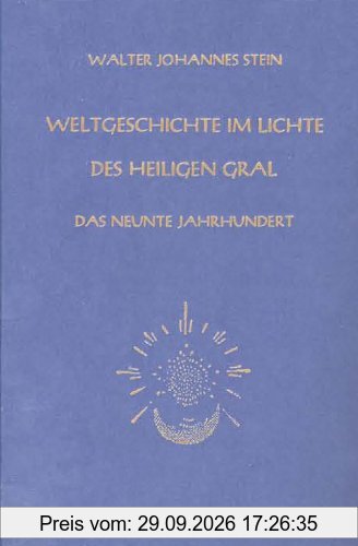 Weltgeschichte im Lichte des heiligen Gral. Das neunte Jahrhundert