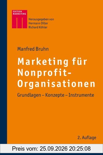 Marketing für Nonprofit-Organisationen: Grundlagen - Konzepte - Instrumente (Kohlhammer Edition Marketing)
