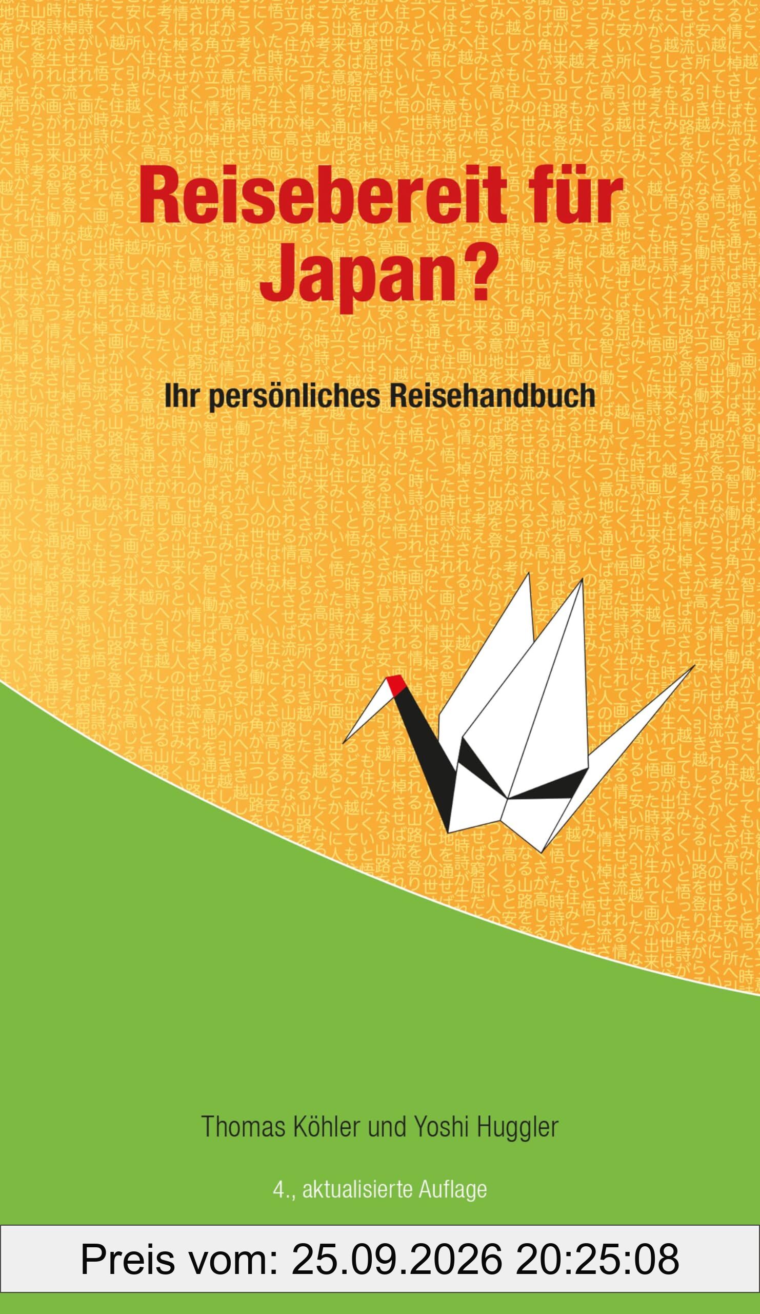 Reisebereit für Japan?: Ihr persönlicher Reiseführer für eine unkomplizierte und sorgenfreie Reise durch Japan
