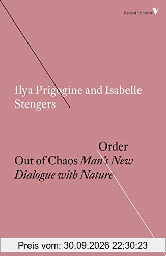 Order Out of Chaos: Man’s New Dialogue with Nature (Radical Thinkers)