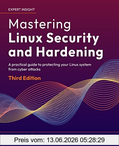 Tevault, Donald A. Mastering Linux Security And Hardening, A Practical Guide To Protecting Your Linux System From Cyber Attacks, 3rd Edition