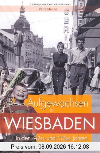 Aufgewachsen in Wiesbaden in den 40er & 50er Jahren