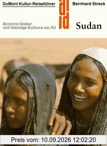 Der Sudan. Kultur - Reiseführer. Steinerne Gräber und lebendige Kulturen am Nil
