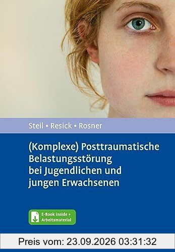 (Komplexe) Posttraumatische Belastungsstörung bei Jugendlichen und jungen Erwachsenen: Entwicklungsangepasste Kognitive Verhaltenstherapie …