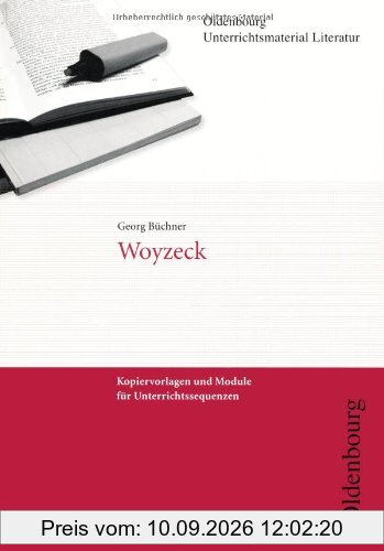 Georg Büchner, Woyzeck: Kopiervorlagen und Module für Unterrichtssequenzen