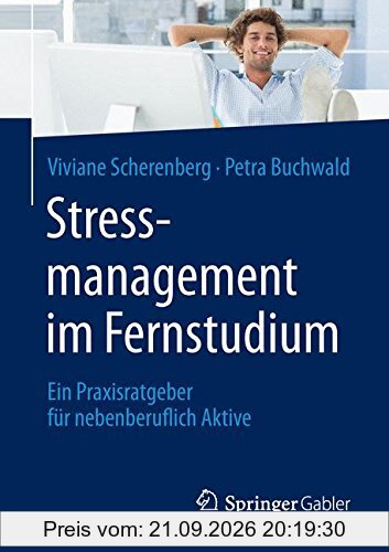 Stressmanagement im Fernstudium: Ein Praxisratgeber für nebenberuflich Aktive