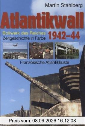 Atlantikwall 01: Französische Atlantikküste. Bollwerk des Reiches. Zeitgeschichte in Farbe