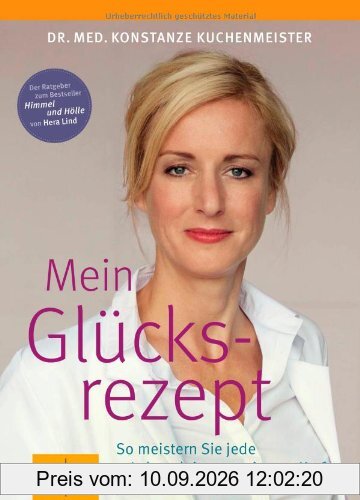 Mein Glücksrezept: So meistern Sie jede Lebenskrise aus eigener Kraft (GU Einzeltitel Lebenshilfe)