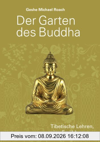 Der Garten des Buddha: Tibetische Lehren, eine Erzählung