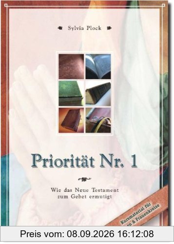 Priorität Nr. 1: Wie das Neue Testament zum Gebet ermutigt