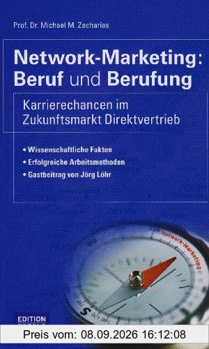 Network-Marketing: Beruf und Berufung: Karrierechancen im Zukunftsmarkt Direktvertrieb