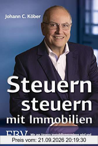 Steuern steuern mit Immobilien: Wie aus Steuern Immobilienvermögen wird und wie sich Immobiliensteuern optimieren lassen