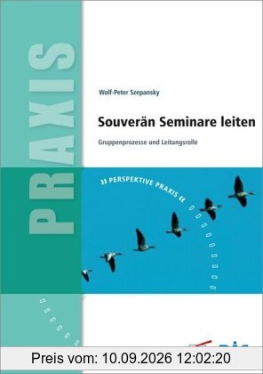 Souverän Seminare leiten: Gruppenprozesse und Leitungsrolle