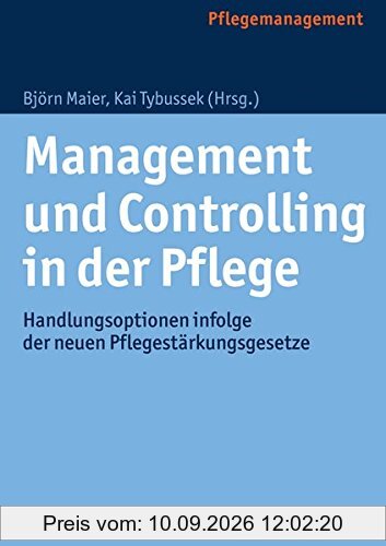 Management und Controlling in der Pflege: Handlungsoptionen infolge der neuen Pflegestärkungsgesetze