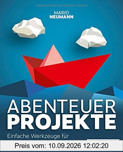 Abenteuer Projekte: Einfache Werkzeuge für kleine und mittlere Projekte