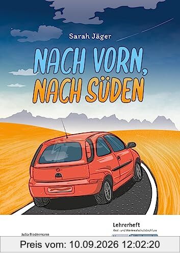 Nach vorn, nach Süden – Sarah Jäger – Lehrerheft – M-Niveau: Unterricht, Lösungen, Didaktik, Pflichtlektüre, Methodik, Prüfungsvorbereitung, ... (Prüfungsvorbereitung: Baden-Württemberg)