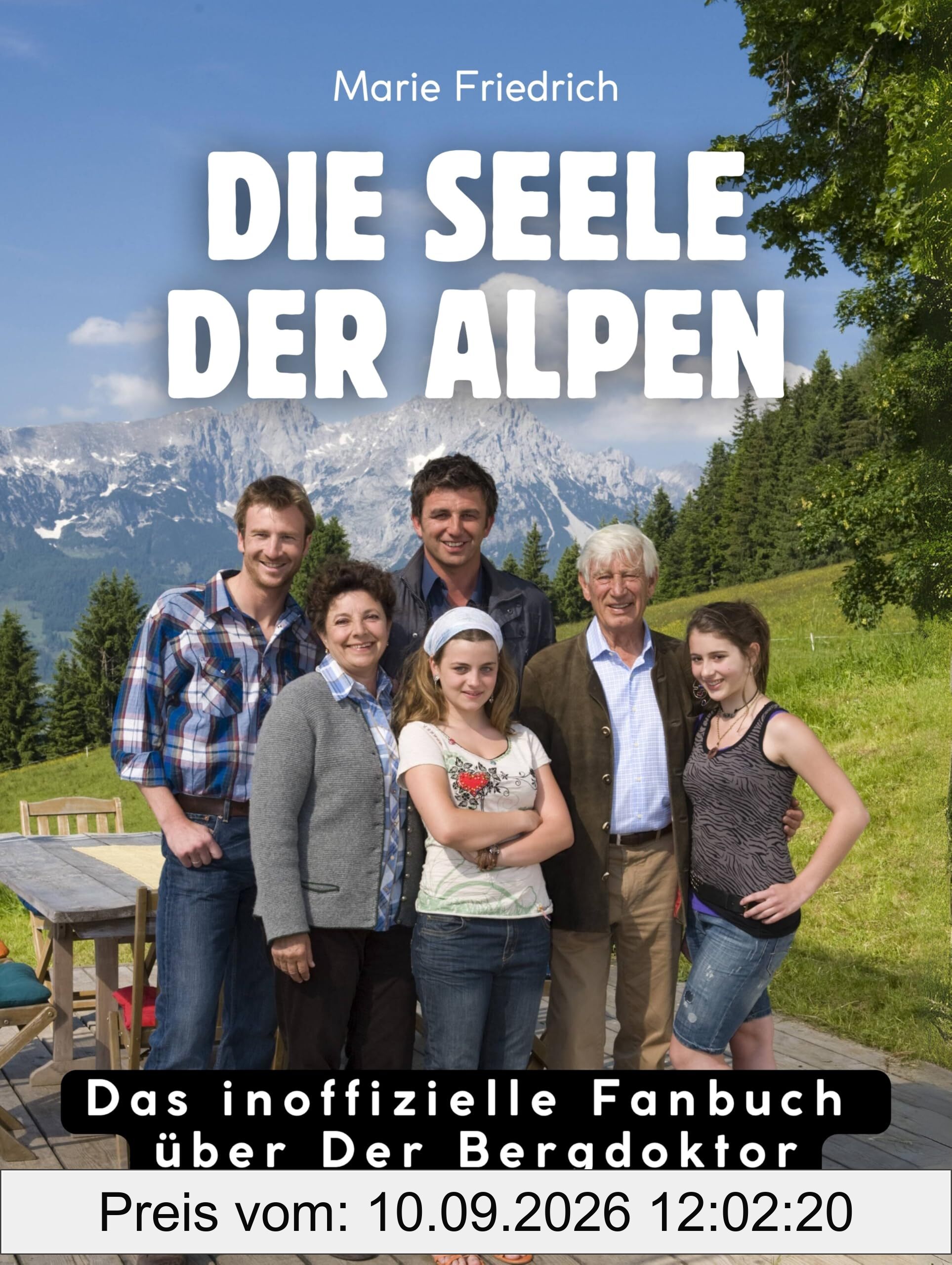 Die Seele der Alpen: Das Buch über Der Bergdoktor. Hochwertige Hardcoverausgabe