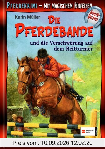 Die Pferdebande und die Verschwörung auf dem Reitturnier: Pferdekrimi. Mit magischem Hufeisen-Geheimdecoder