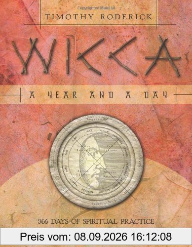 Wicca: A Year and a Day: 366 Days of Spiritual Practice in the Craft of the Wise