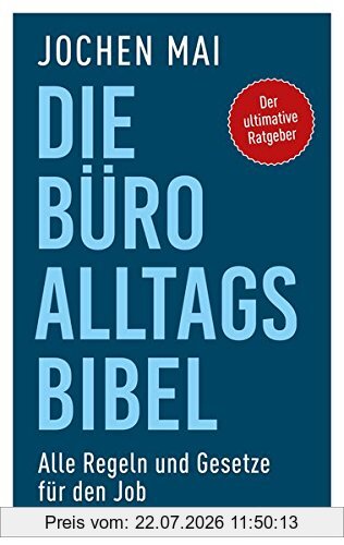 Jochen Mai Die Büro-Alltags-Bibel, Alle Regeln Und Gesetze Für Den Job