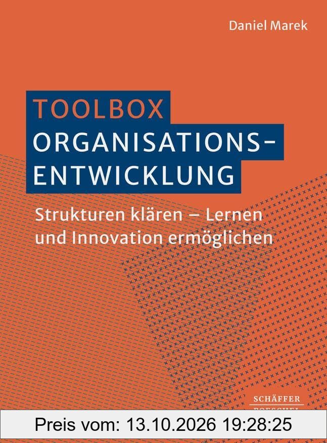 Toolbox Organisationsentwicklung: Strukturen klären – Lernen und Innovation ermöglichen