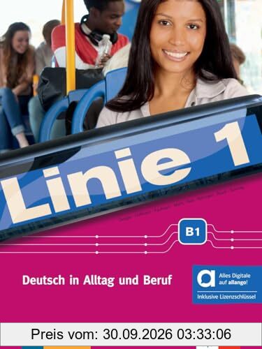 Linie 1 B1 - Hybride Ausgabe allango: Deutsch in Alltag und Beruf. Kurs- und Übungsbuch mit Audios und Videos inklusive Lizenzschlüssel …