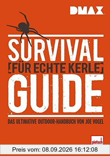 Survival-Guide für echte Kerle: Das ultimative Outdoor-Handbuch von Joe Vogel