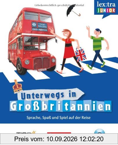 Lextra junior - Englisch - Unterwegs in Großbritannien: Selbstlernbuch mit Hör-CD: Sprach-/Reiseführer für Kinder - TING-fähig: Unterwegs in Großbritannien. Sprach-/Reiseführer für Kinder