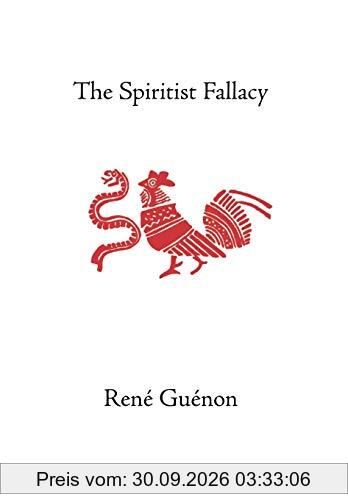 The Spiritist Fallacy (Collected Works of Rene Guenon)